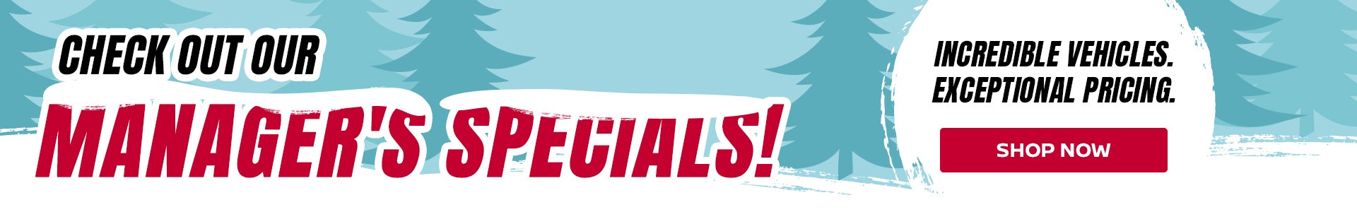 Check Out Our Managers Specials